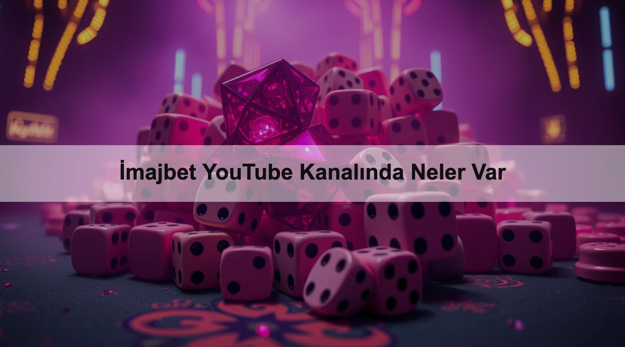 İmajbet YouTube Kanalında Neler Var