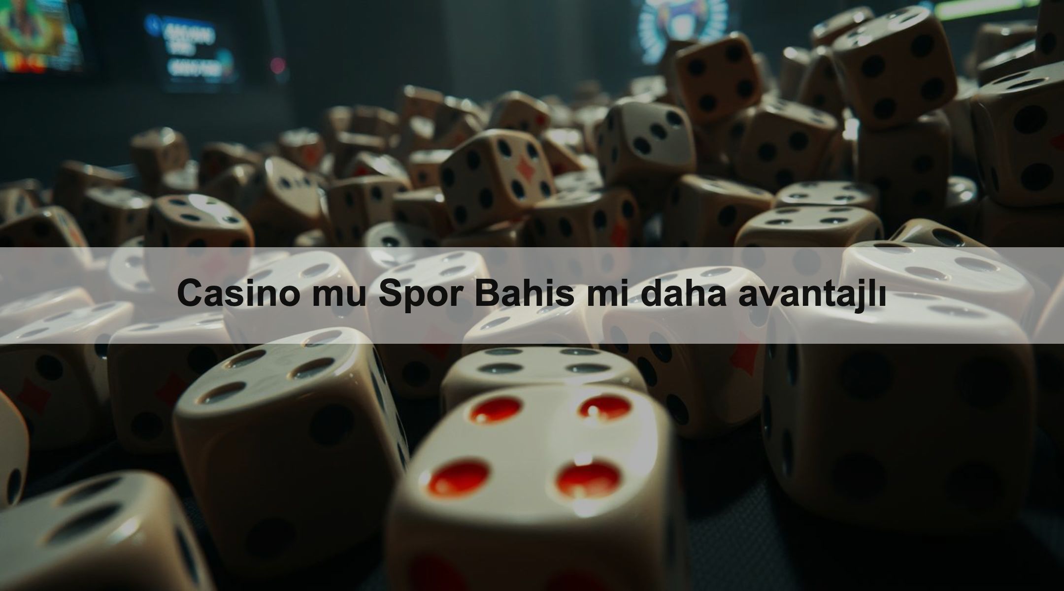 Casino mu Spor Bahis mi daha avantajlı