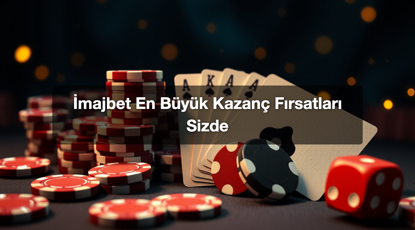İmajbet En Büyük Kazanç Fırsatları Sizde