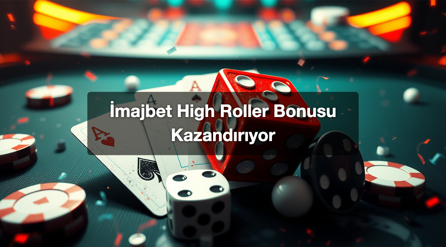 İmajbet High Roller Bonusu Kazandırıyor
