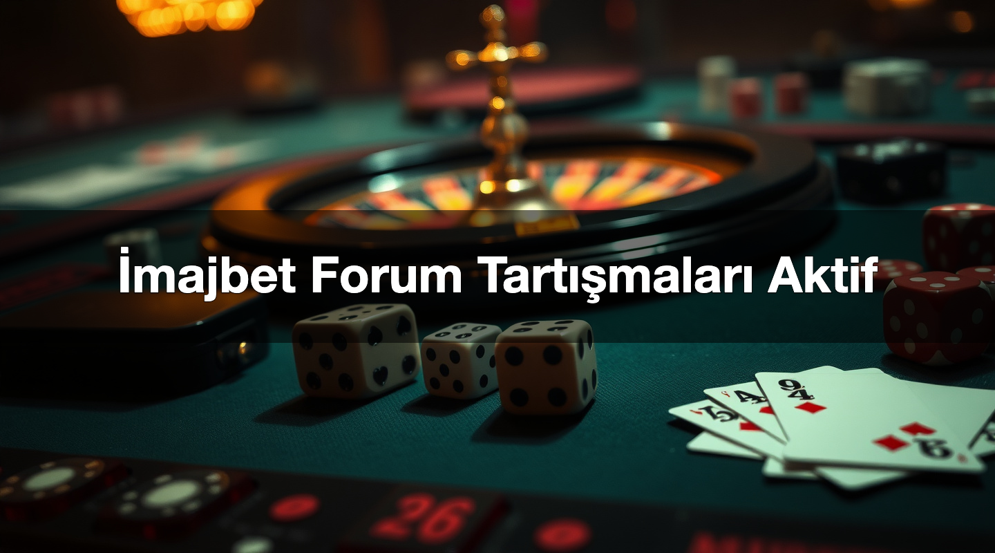 İmajbet Forum Tartışmaları Aktif