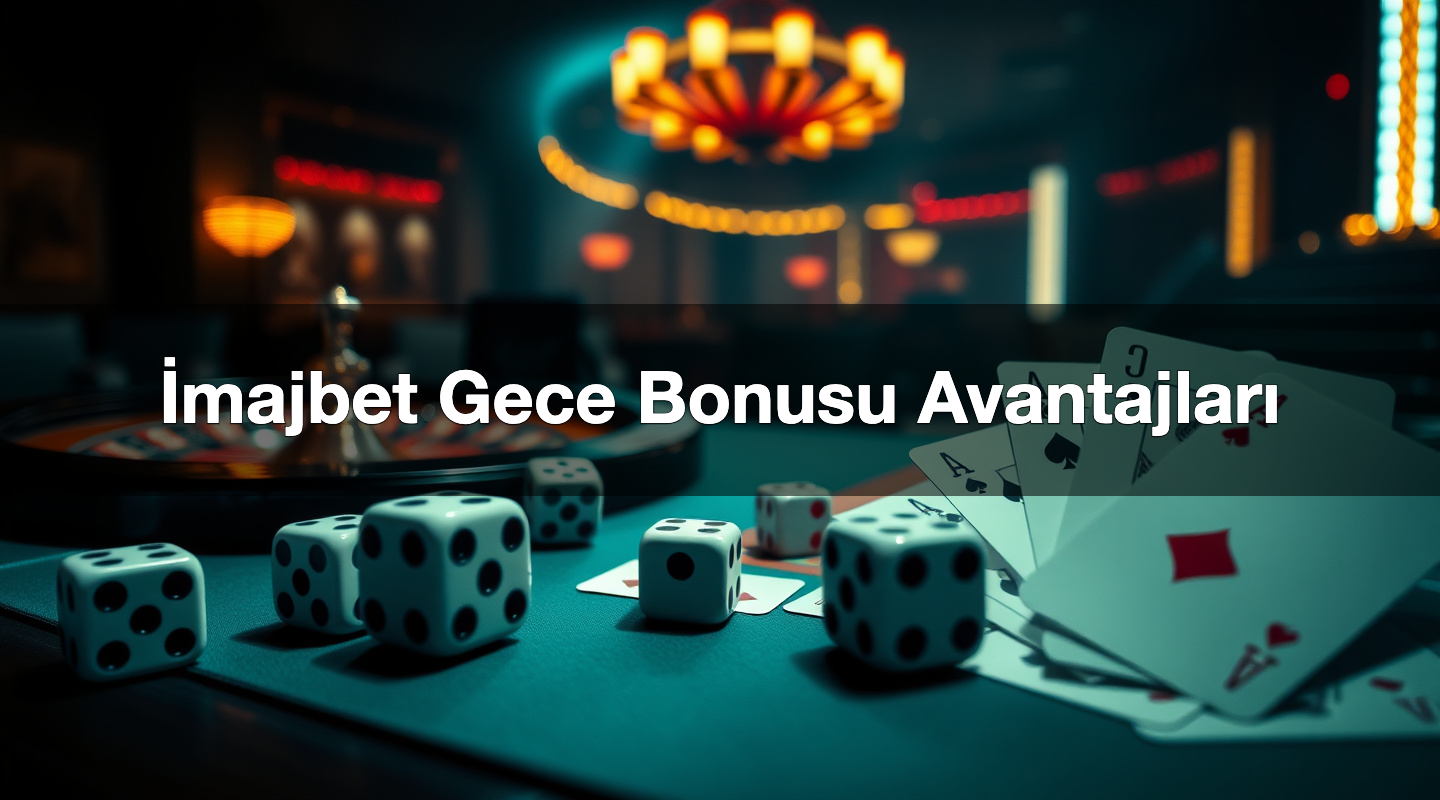 İmajbet Gece Bonusu Avantajları