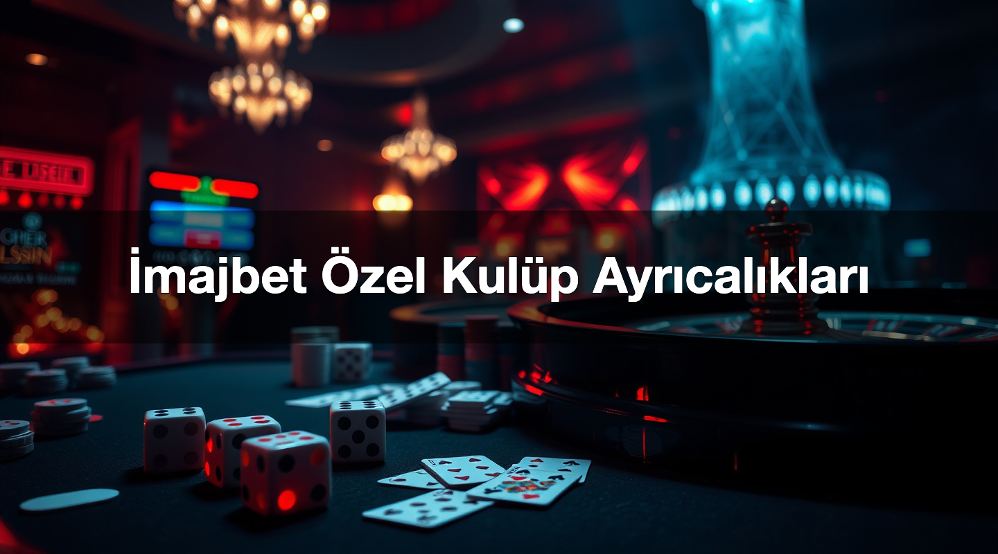 İmajbet Özel Kulüp Ayrıcalıkları